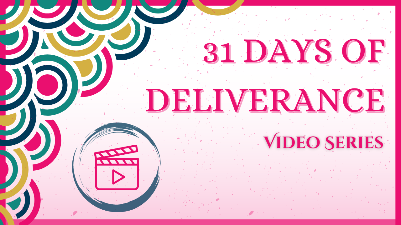 31 Days of Deliverance Video Series