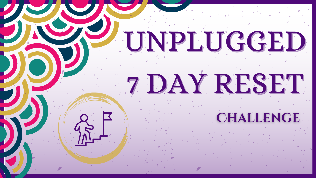 Unplugged 7 Day Reset